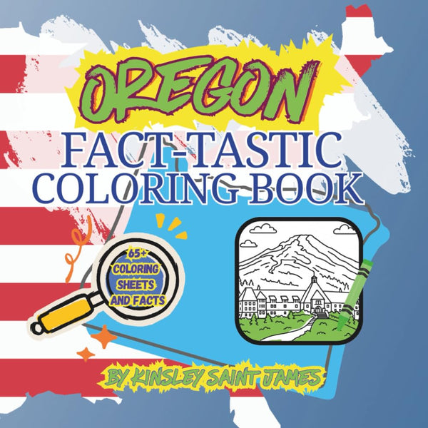 Oregon Fact-Tastic Coloring Book: Fun Facts, Landmarks, and State Symbols to Color and Learn: A creative and educational coloring adventure through the Coastal State for kids and families. cover image