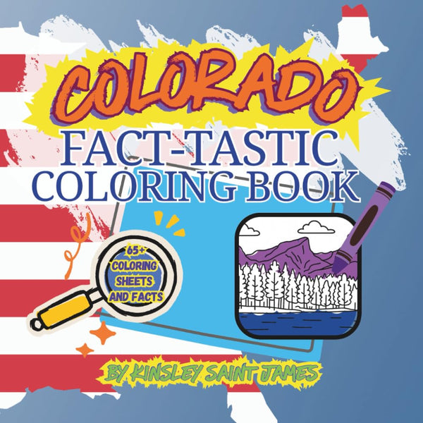 Colorado State Fact-Tastic Coloring Book: Fun Facts, Landmarks, and State Symbols to Color and Learn: A creative and educational coloring adventure through the Centennial State for kids and families cover image