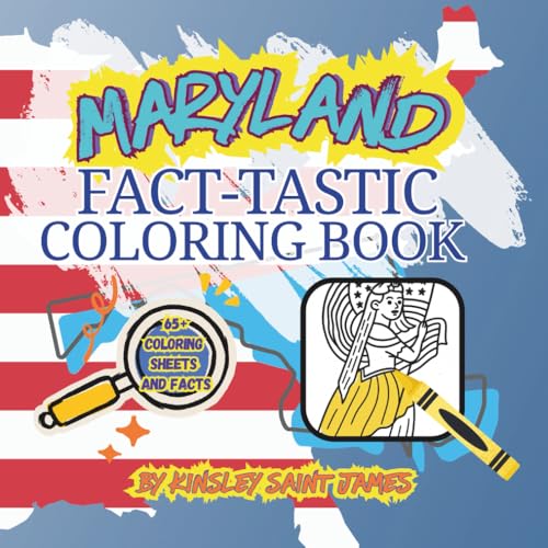 Maryland State Fact-Tastic Coloring Book: Fun Facts, Landmarks, and State Symbols to Color and Learn: A creative and educational coloring adventure through the Old Line State for kids and families cover image